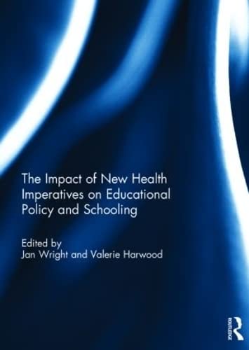 Beispielbild fr The Impact of New Health Imperatives on Educational Policy and Schooling zum Verkauf von Blackwell's