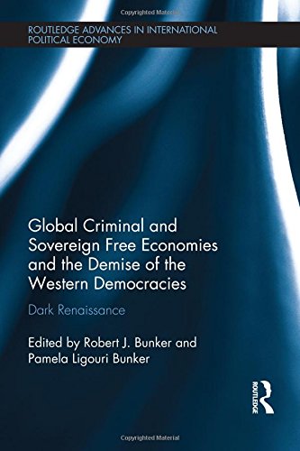 Stock image for Global Criminal and Sovereign Free Economies and the Demise of the Western Democracies for sale by Blackwell's