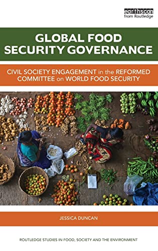 Stock image for Global Food Security Governance: Civil society engagement in the reformed Committee on World Food Security (Routledge Studies in Food, Society and the Environment) for sale by Chiron Media