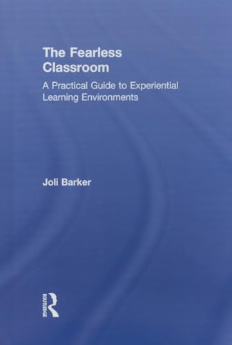 Stock image for The Fearless Classroom: A Practical Guide to Experiential Learning Environments for sale by Chiron Media
