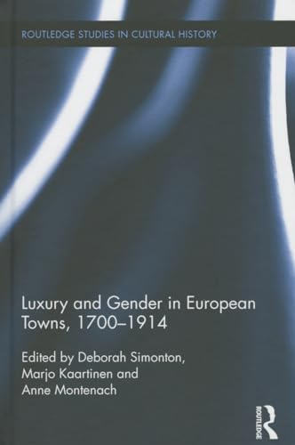 Stock image for Luxury and Gender in European Towns, 1700-1914 (Routledge Studies in Cultural History) for sale by Chiron Media