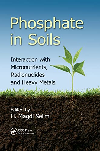 Beispielbild fr Phosphate in Soils : Interaction with Micronutrients, Radionuclides and Heavy Metals zum Verkauf von Blackwell's