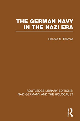 9781138803916: The German Navy in the Nazi Era (RLE Nazi Germany & Holocaust) (Routledge Library Editions: Nazi Germany and the Holocaust)