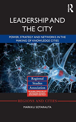 9781138804067: Leadership and the City: Power, strategy and networks in the making of knowledge cities (Regions and Cities)