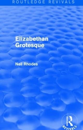 9781138804074: Elizabethan Grotesque (Routledge Revivals)