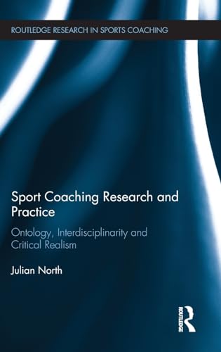 Stock image for Sport Coaching Research and Practice: Ontology, Interdisciplinarity and Critical Realism (Routledge Research in Sports Coaching) for sale by Chiron Media