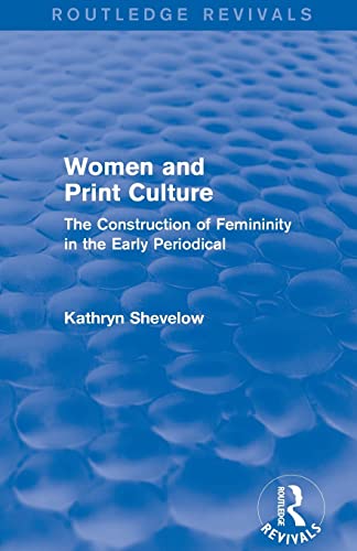 9781138804203: Women and Print Culture (Routledge Revivals): The Construction of Femininity in the Early Periodical