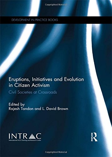 Imagen de archivo de Eruptions, Initiatives and Evolution in Citizen Activism: Civil Societies at Crossroads (Development in Practice Books) a la venta por Chiron Media