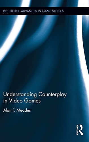 Beispielbild fr Understanding Counterplay in Video Games (Routledge Advances in Game Studies) zum Verkauf von Chiron Media