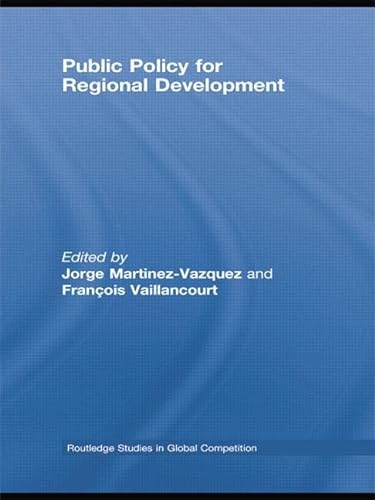 9781138805279: Public Policy for Regional Development (Routledge Studies in Global Competition)