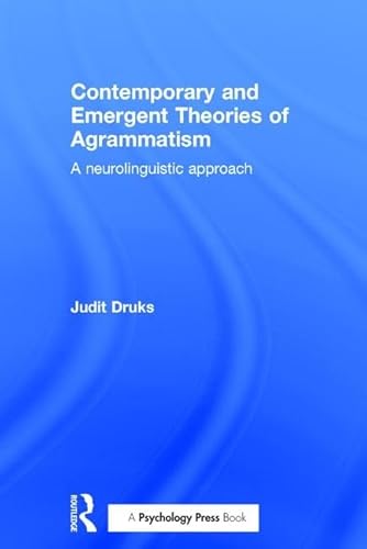 9781138805743: Contemporary and Emergent Theories of Agrammatism: A neurolinguistic approach