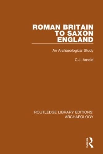 Imagen de archivo de Roman Britain to Saxon England: An Archaeological Study (Routledge Library Editions: Archaeology) a la venta por Chiron Media