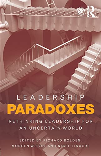 Stock image for Leadership Paradoxes: Rethinking Leadership for an Uncertain World for sale by Blackwell's