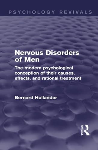 Beispielbild fr Nervous Disorders of Men: The Modern Psychological Conception of their Causes, Effects, and Rational Treatment zum Verkauf von Chiron Media