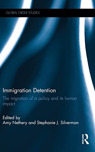 Stock image for Immigration Detention: The migration of a policy and its human impact (Global Order Studies) for sale by Chiron Media