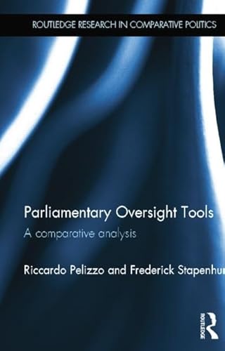 9781138807839: Parliamentary Oversight Tools: A Comparative Analysis (Routledge Research in Comparative Politics)