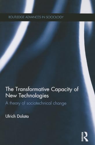 Beispielbild fr The Transformative Capacity of New Technologies: A Theory of Sociotechnical Change zum Verkauf von Blackwell's