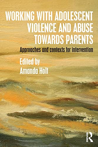 9781138808010: Working with Adolescent Violence and Abuse Towards Parents: Approaches and Contexts for Intervention