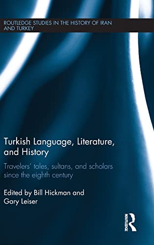 Beispielbild fr Turkish Language, Literature, and History: Travelers' Tales, Sultans, and Scholars Since the Eighth Century (Routledge Studies in the History of Iran and Turkey) zum Verkauf von Chiron Media