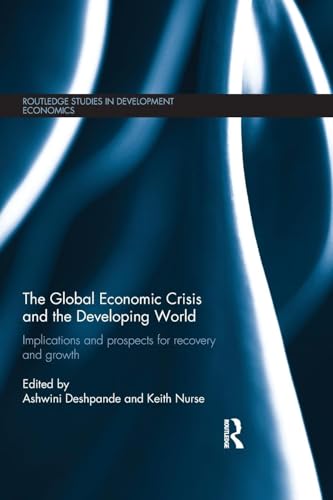 9781138808201: The Global Economic Crisis and the Developing World: Implications and Prospects for Recovery and Growth (Routledge Studies in Development Economics)