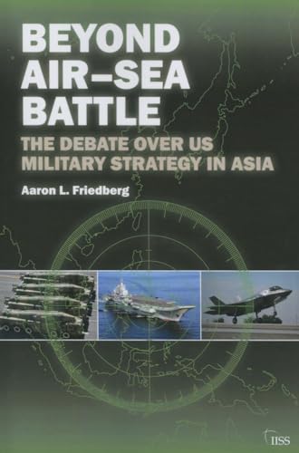 Imagen de archivo de Beyond Air-Sea Battle: The Debate Over US Military Strategy in Asia (Adelphi series) a la venta por BookHolders
