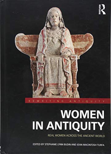 Women in Antiquity : Real Women Across the Ancient World - Stephanie Lynn Budin