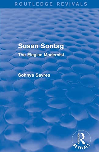 Stock image for Susan Sontag (Routledge Revivals): The Elegiac Modernist for sale by Chiron Media