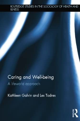 Beispielbild fr Caring and Well-being: A Lifeworld Approach (Routledge Studies in the Sociology of Health and Illness) zum Verkauf von WorldofBooks