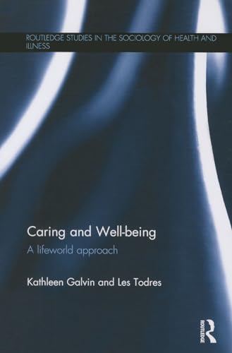 Stock image for Caring and Well-being: A Lifeworld Approach (Routledge Studies in the Sociology of Health and Illness) for sale by WorldofBooks