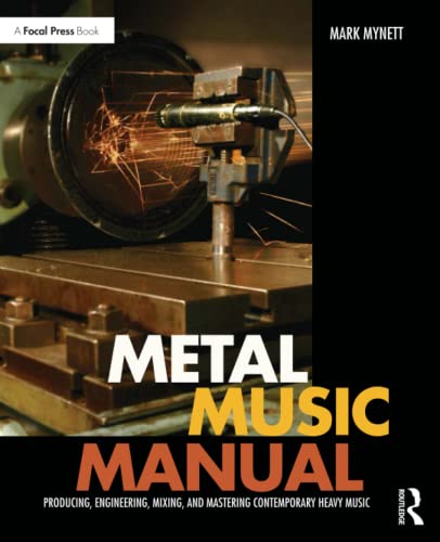 9781138809321: Metal Music Manual: Producing, Engineering, Mixing, and Mastering Contemporary Heavy Music