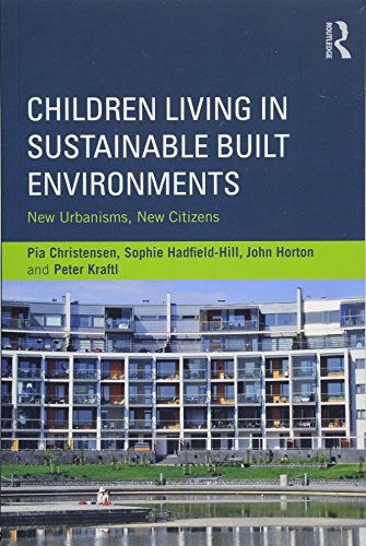 Beispielbild fr Children Living in Sustainable Built Environments: New Urbanisms, New Citizens zum Verkauf von Books From California