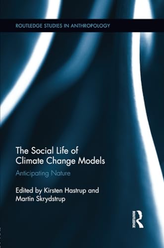 Beispielbild fr The Social Life of Climate Change Models: Anticipating Nature zum Verkauf von Blackwell's