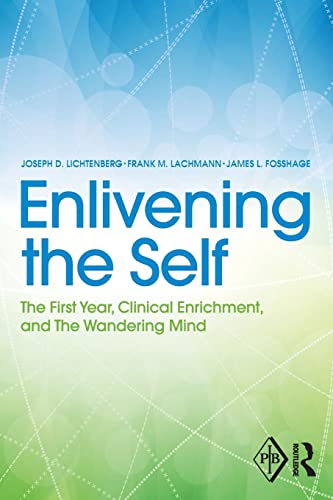 Imagen de archivo de Enlivening the Self: The First Year, Clinical Enrichment, and The Wandering Mind (Psychoanalytic Inquiry Book Series) a la venta por Great Matter Books