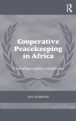 Stock image for Cooperative Peacekeeping in Africa: Exploring Regime Complexity (Cass Series on Peacekeeping) for sale by Chiron Media