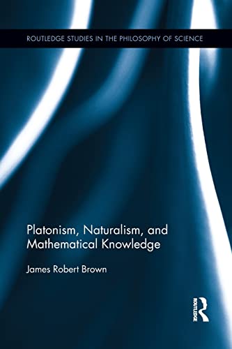 Beispielbild fr Platonism, Naturalism, and Mathematical Knowledge zum Verkauf von Blackwell's