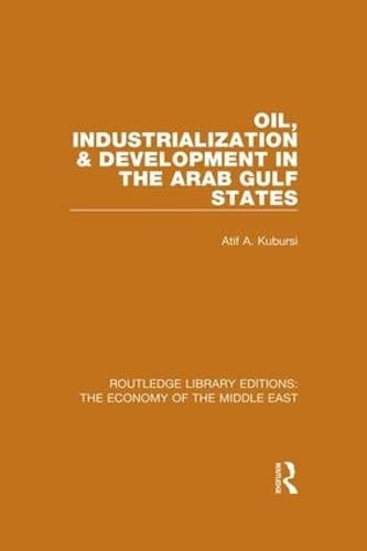 Stock image for Oil, Industrialization & Development in the Arab Gulf States (RLE Economy of Middle East) (Routledge Library Editions: The Economy of the Middle East) for sale by Chiron Media