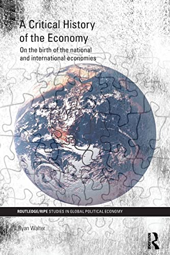 Beispielbild fr A Critical History of the Economy: On the birth of the national and international economies zum Verkauf von Blackwell's