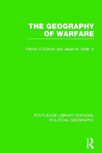 Imagen de archivo de The Geography of Warfare (Routledge Library Editions: Political Geography) a la venta por THE SAINT BOOKSTORE