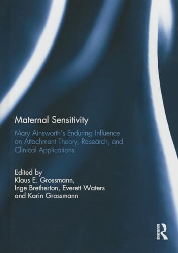 Stock image for Maternal Sensitivity: Mary Ainsworth's Enduring Influence on Attachment Theory, Research, and Clinical Applications for sale by Chiron Media