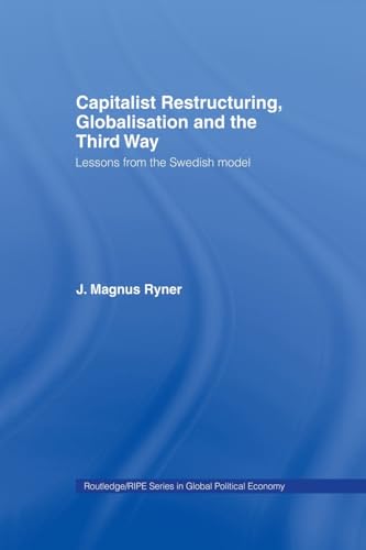 Stock image for Capitalist Restructuring, Globalization and the Third Way for sale by Blackwell's