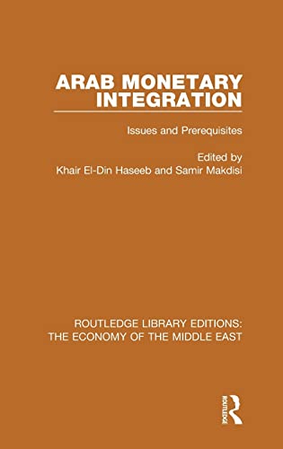 Stock image for Arab Monetary Integration (RLE Economy of Middle East): Issues and Prerequisites: Volume 6 (Routledge Library Editions: The Economy of the Middle East) for sale by Reuseabook