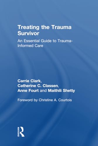 Stock image for Treating the Trauma Survivor: An Essential Guide to Trauma-Informed Care for sale by Chiron Media