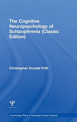 Stock image for The Cognitive Neuropsychology of Schizophrenia (Classic Edition) (Essays in Cognitive Psychology) for sale by Chiron Media