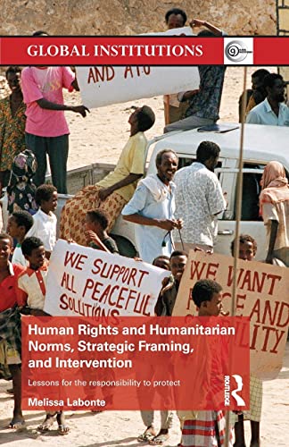 Beispielbild fr Human Rights and Humanitarian Norms, Strategic Framing, and Intervention: Lessons for the Responsibility to Protect zum Verkauf von Blackwell's