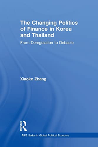 Stock image for The Changing Politics of Finance in Korea and Thailand (RIPE Series in Global Political Economy) for sale by Lucky's Textbooks