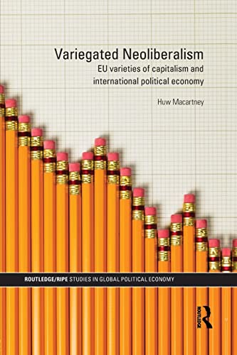 Beispielbild fr Variegated Neoliberalism: EU varieties of capitalism and International Political Economy zum Verkauf von Blackwell's