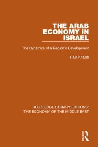 Stock image for The Arab Economy in Israel (RLE Economy of Middle East): The Dynamics of a Region's Development (Routledge Library Editions: The Economy of the Middle East) for sale by Chiron Media