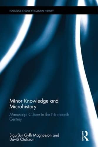 Beispielbild fr Minor Knowledge and Microhistory: Manuscript Culture in the Nineteenth Century (Routledge Studies in Cultural History) zum Verkauf von Chiron Media