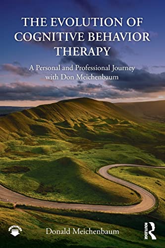 Stock image for The Evolution of Cognitive Behavior Therapy: A Personal and Professional Journey with Don Meichenbaum for sale by Blue Vase Books