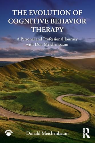 Stock image for The Evolution of Cognitive Behavior Therapy: A Personal and Professional Journey with Don Meichenbaum for sale by SecondSale